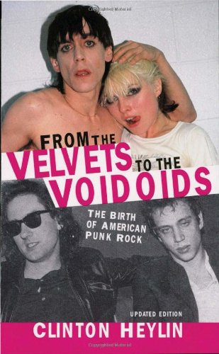 From the Velvets to the Voidoids: The Birth of American Punk Rock [Paperback]