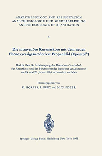 Die intravense Kurznarkose mit dem neuen Phenoxyessigsurederivat Propanidid (E [Paperback]