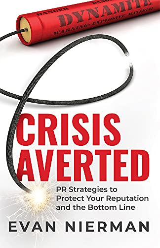 Crisis Averted: PR Strategies to Protect Your Reputation and the Bottom Line [Hardcover]