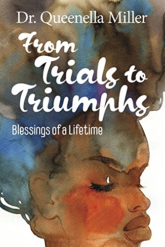 From Trials to Triumphs: Blessings of a Lifetime [Paperback]