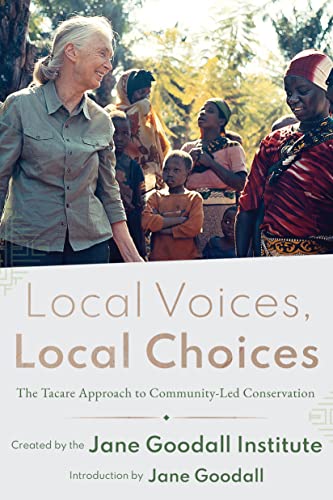 Local Voices, Local Choices: The Tacare Approach to Community-Led Conservation [Hardcover]