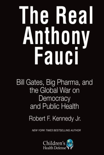 The Real Anthony Fauci: Bill Gates, Big Pharma, and the Global War on Democracy  [Hardcover]