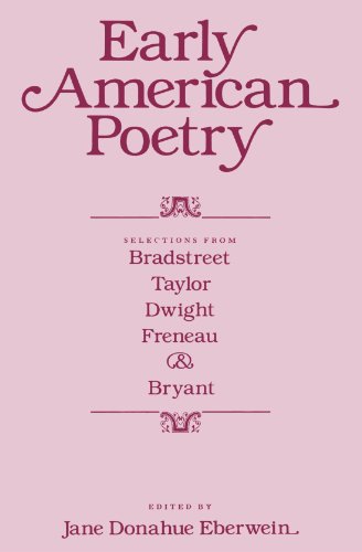 Early American Poetry Selections from Bradstreet, Taylor, Dight, Freneau, and  [Paperback]