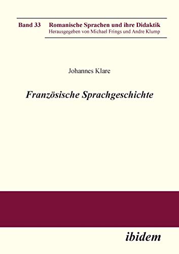 Franzsische Sprachgeschichte (romanische Sprachen Und Ihre Didaktik) (volume 33 [Paperback]