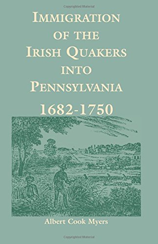 Immigration Of The Irish Quakers Into Pennsylvania 1682-1750 (heritage Classic) [Paperback]