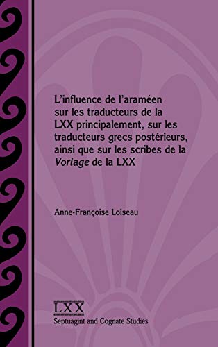 L'influence De L'aramen Sur Les Traducteurs De La Lxx Principalement, Sur Les T [Hardcover]