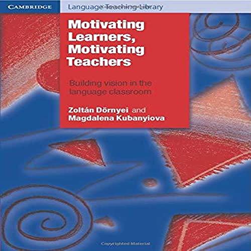 Motivating Learners, Motivating Teachers Building Vision in the Language Classr [Paperback]