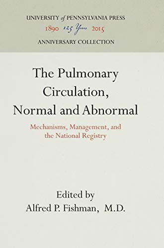 The Pulmonary Circulation, Normal and Abnormal Mechanisms, Management, and the  [Hardcover]