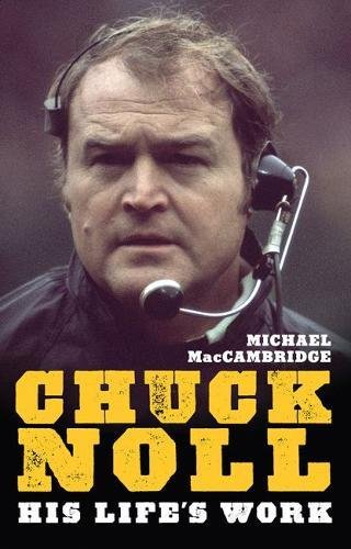 Chuck Noll: His Life's Work [Paperback]