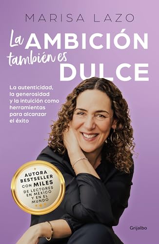 La ambicin tambin es dulce. La autenticidad, la generosidad y la intuicin com [Paperback]