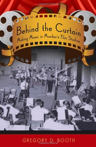 Behind the Curtain Making Music in Mumbai's Film Studios [Hardcover]