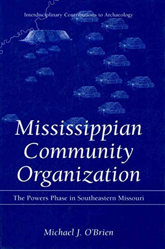 Mississippian Community Organization: The Powers Phase in Southeastern Missouri [Paperback]