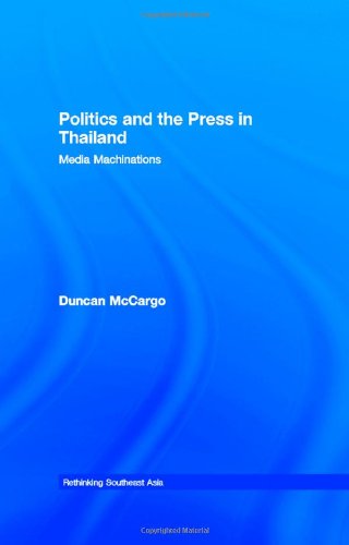 Politics and the Press in Thailand Media Machinations [Hardcover]