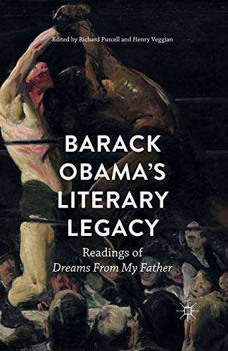 Barack Obamas Literary Legacy: Readings of Dreams From My Father [Paperback]