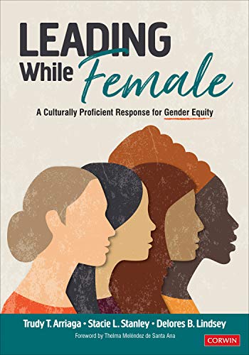 Leading While Female: A Culturally Proficient Response for Gender Equity [Paperback]