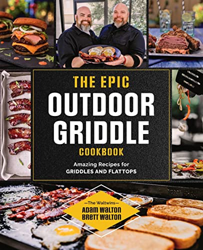 The Epic Outdoor Griddle Cookbook: Amazing Recipes for Griddles and Flattops [Paperback]