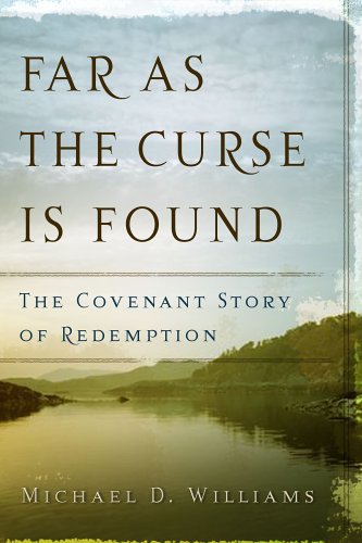 Far As The Curse Is Found: The Covenant Story Of Redemption [Paperback]