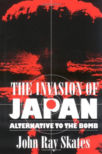 The Invasion Of Japan Alternative To The Bomb [Paperback]