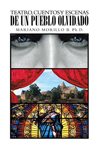 Teatro, Cuentos y Escenas de un Pueblo Olvidado [Paperback]