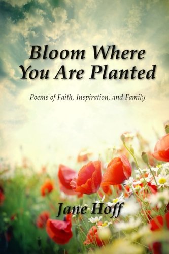 Bloom Where You Are Planted [Paperback]