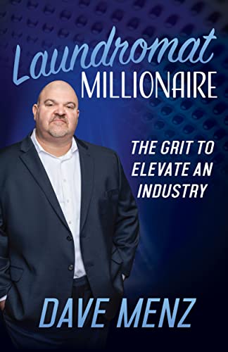 Laundromat Millionaire The Grit to Elevate an Industry [Hardcover]