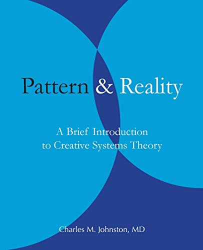 Pattern and Reality  A Brief Introduction to Creative Systems Theory [Paperback]