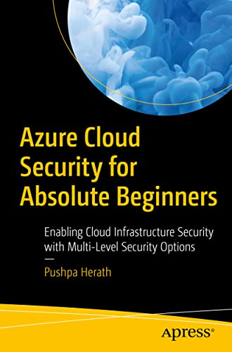 Azure Cloud Security for Absolute Beginners: Enabling Cloud Infrastructure Secur [Paperback]