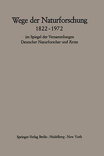 Wege der Naturforschung 18221972: im Spiegel der Versammlungen Deutscher Naturf [Paperback]