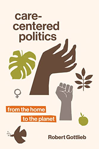 Care-Centered Politics: From the Home to the Planet [Paperback]