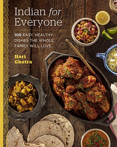 Indian for Everyone: 100 Easy, Healthy Dishes the Whole Family Will Love [Hardcover]