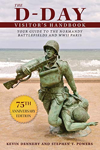 The D-Day Visitor's Handbook: Your Guide to the Normandy Battlefields and WW [Paperback]