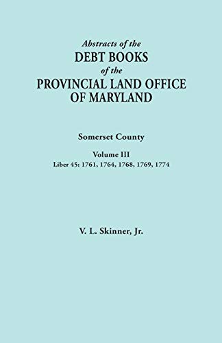 Abstracts Of The Debt Books Of The Provincial Land Office Of Maryland. Somerset  [Paperback]