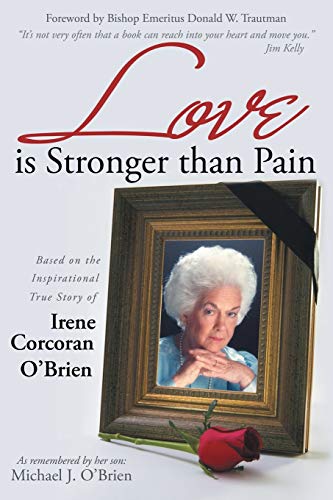 Love Is Stronger Than Pain Based On The Inspirational True Story Of Irene Corco [Paperback]