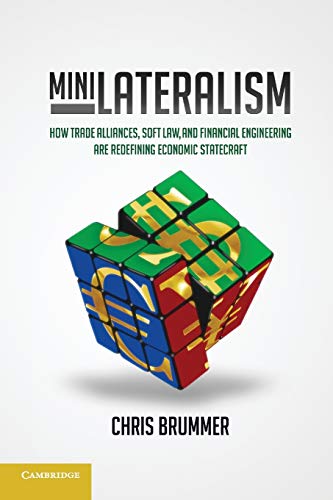 Minilateralism Ho Trade Alliances, Soft La and Financial Engineering are Rede [Paperback]