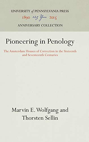 Pioneering in Penology The Amsterdam Houses of Correction in the Sixteenth and  [Hardcover]