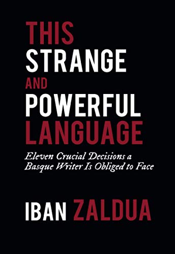 This Strange and Poerful Language Eleven Crucial Decisions a Basque Writer is  [Paperback]