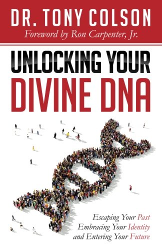 Unlocking Your Divine Dna Escaping Your Past, Embracing Your Identity, And Ente [Paperback]