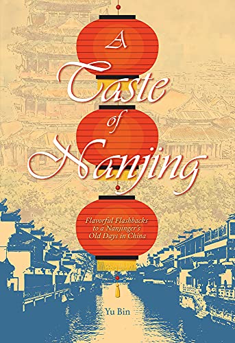 A Taste of Nanjing: Flavorful Flashbacks to a Nanjingers Old Days in China [Hardcover]