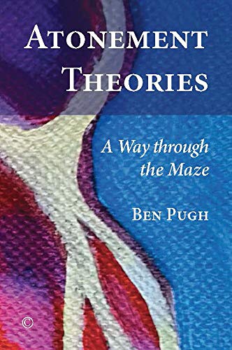 Atonement Theories: A Way through the Maze [Paperback]