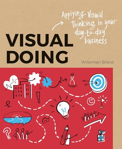 Visual Doing: A Practical Guide to Incorporate Visual Thinking into Your Daily B [Paperback]