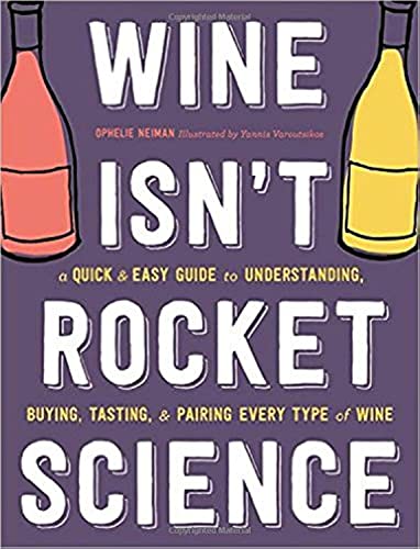 Wine Isn't Rocket Science: A Quick and Easy Guide to Understanding, Buying,  [Hardcover]