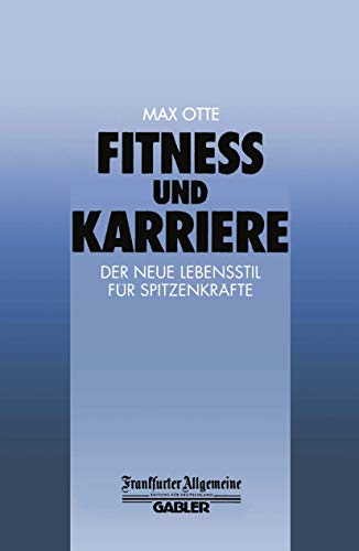 Fitness und Karriere: Der neue Lebensstil fr Spitzenkrfte [Paperback]