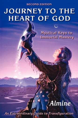 Journey To The Heart Of God - Mystical Keys To Immortal Mastery (2nd Edition) [Paperback]