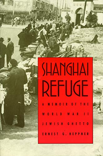 Shanghai Refuge A Memoir Of The World War Ii Jeish Ghetto [Paperback]