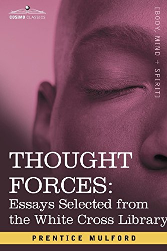 Thought Forces Essays Selected From The White Cross Library [Paperback]