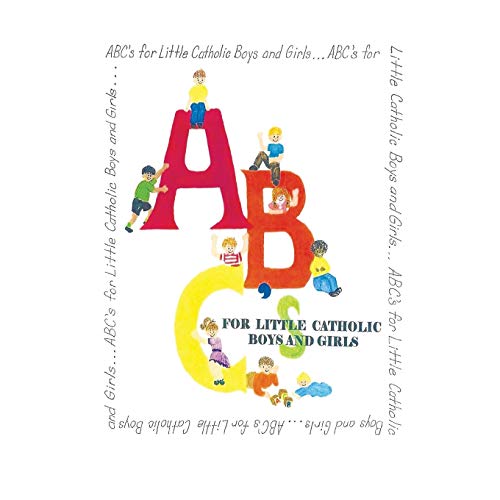 Abc's For Little Catholic Boys And Girls [Paperback]