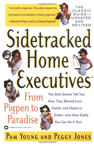 Sidetracked Home Executives(TM): From Pigpen to Paradise [Paperback]