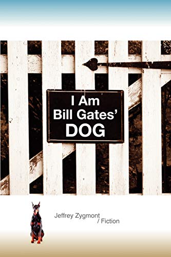 I Am Bill Gates' Dog [Paperback]