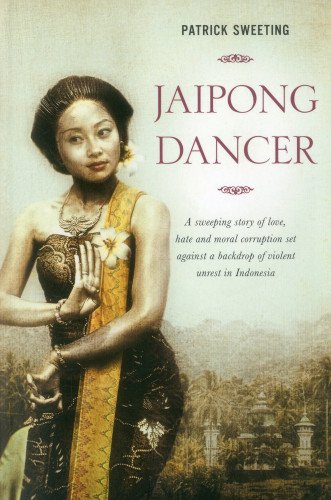 Jaipong Dancer: A sweeping story of love, hate and moral corruption set against  [Paperback]