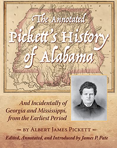 The Annotated Pickett's History of Alabama: And Incidentally of Georgia and  [Hardcover]